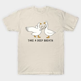 Take A Deep Breath Silly Goose T-Shirt